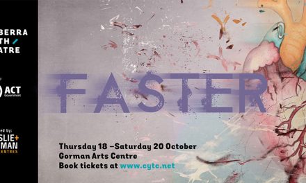 Canberra Youth Theatre presents Faster