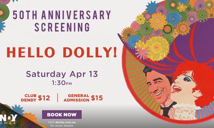 Hello Dolly 50th Anniversary Screening at Dendy