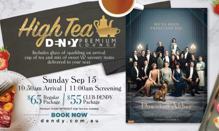 Downton Abbey – High Tea Screenings at Dendy